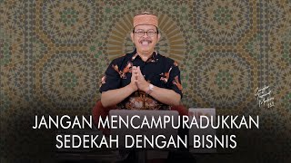 Cangkir Tasawuf Modern eps. 132 - JANGAN MENCAMPURADUKKAN SEDEKAH DENGAN BISNIS