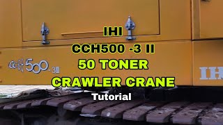 HOW TO OPERATE IHI CCH500 -3 II CRAWLER CRANE