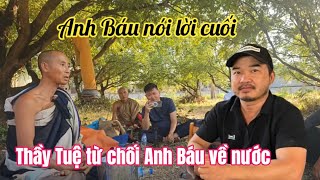 Trực Tiếp 8/2: Biến Căng Thầy Minh Tuệ Quyết Từ Chối Anh Báu Theo Đoàn, A Báu Sám Hối Nói Lời Cuối