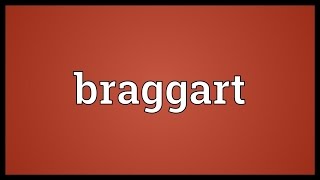 Braggart Meaning