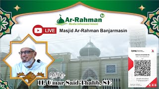 [LIVE] KAJIAN ISLAMI MASJID AR RAHMAN 🎙️Ustadz H. Umar Said Thalib, SE