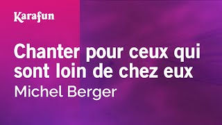 Chanter pour ceux qui sont loin de chez eux - Michel Berger | Karaoke Version | KaraFun