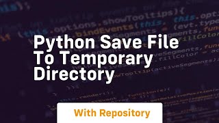 python save file to temporary directory