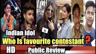 Who Is Favourite Contestant In Indian idol 10 Public Review | 2018 | Salman Ali