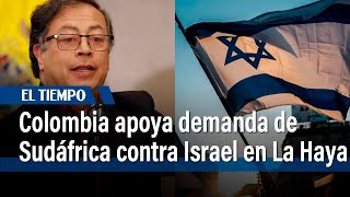 Colombia apoya demanda de Sudáfrica contra Israel en La Haya por 'actos de genocidio' | El Tiempo