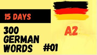 300 words in 15 days | Part 1 | Goethe Certificate A2 | Learn German