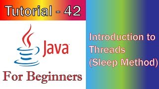 Java Tutorial 42 Introduction to Threads Sleep Method