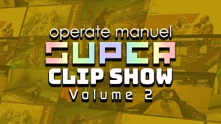 OPERATE MANUEL SUPER CLIP SHOW: Volume 2