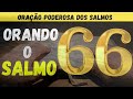 orando os salmos 70 91 66 33 9 119 18 7 28 77 32 35 18 100 124 oraÇÃo podereosa