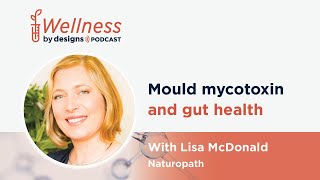 Mould Mycotoxin and Gut Health with Lisa McDonald