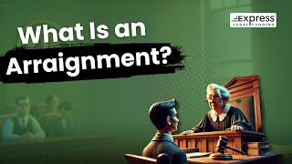 What Is an Arraignment and What Happens During One? Legal Definition