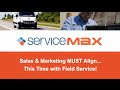 [Webinar] Sales and Marketing Must Align...This Time With Field Service!