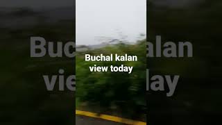 Buchal #kalan ,view today