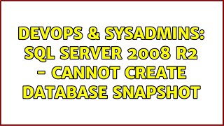 DevOps & SysAdmins: SQL Server 2008 R2 - Cannot create database snapshot