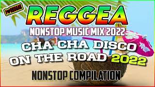 REGGAE MUSIC MIX 2022 | CHA CHA DISCO ON THE ROAD 2022 | REGGAE NONSTOP COMPILATION