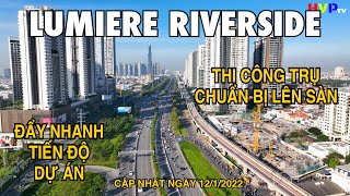 Lumiere Riverside | Dựng Cột, Đẩy Nhanh Tiến Độ Chuẩn Bị Lên Tầng