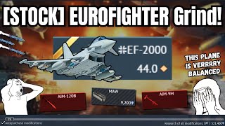 The MOST *Balanced* Plane in WT💀| [STOCK] EUROFIGHTER Grind Experience!🔥(Snail FORCED Me to do...)