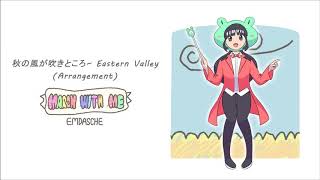 秋の風が吹きところ ~ Eastern Valley (ZUN-Style Arrangement) - March with Me