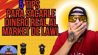 5 TIPS PARA SACAR DINERO REAL AL MARKET DE LAWL MMORPG