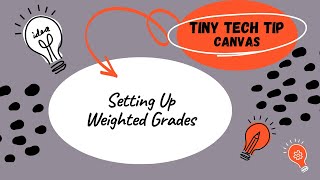 Tiny Tech Tip - Canvas Edition - Setting Up Weighted Grades