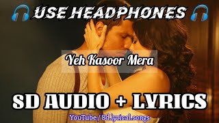Yeh Kasoor Mera | 8D AUDIO+LYRICS | Sonu Kakkar | Jism 2 | HQ 3D Audio Song | 8DLS |8D LYRICAL SONGS