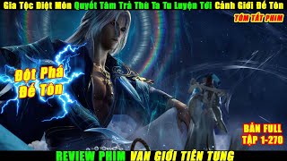 Gia Tộc Diệt Môn Quyết Tâm Trả Thù Ta Tu Luyện Tới Cảnh Giới Đế Tôn | Review Phim Vạn Giới Tiên Tung