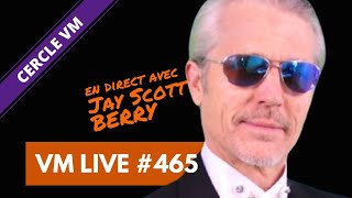 Jay Scott BERRY | VM Live #465