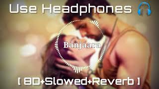 Banjaara [ 8D+Slowed+Reverb ] - Mohammed Irfan | Ek Villain | Mithoon | | New 8d audio song
