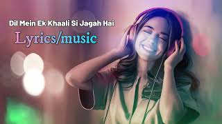 Dil Mein Ek Khaali Si Jagah Hai | Lyrics Video | Emotional Song