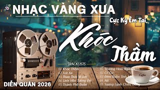 KHÓC THẦM, XÓT XA - LK Nhạc Vàng Xưa MỚI NHẤT 2026,BOLERO Tuyển Chọn Giọng Ca DIỄN QUÂN ĐẶC BIỆT HAY