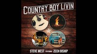 Steve West - Country Boy Livin' (feat. Zech Biship)