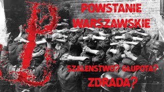 Powstanie warszawskie - szaleństwo, głupota, zdrada?