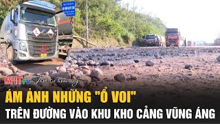 Thời sự tối 4/1: Ám ảnh những ổ voi trên đường vào khu kho cảng Vũng Áng