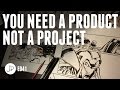 You Need a Product not a Project e041