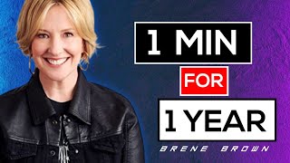 ONE MINUTES FOR ONE YEAR  | MOTIVATION #brenebrown