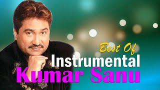 Best Of Kumar Sanu - Top Bets Instrumental Songs - Soft Melody Music #1