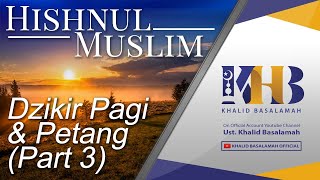Hishnul Muslim - Dzikir Pagi Petang (Part 3)