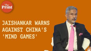 'Mind games would be played' : S Jaishankar on China’s approach towards bilateral ties