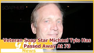 Veteran Soap Star Michael Tylo Has Passed Away At 73