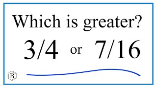 Which fraction is greater? 3/4 or 7/16