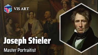 Joseph Karl Stieler: Capturing Beauty and History｜Artist Biography