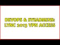 DevOps & SysAdmins: Lync 2013 VPN access (2 Solutions!!)