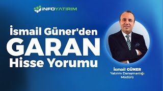 İsmail Güner'den GARAN Hisse Yorumu '8 Ocak 2025' | İnfo Yatırım