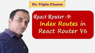 9. React Router Index Routes | Dr Vipin Classes