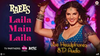 Laila Main Laila - | 8D Audio | Raees | SRK | Sunny Leone |Pawni Pandey | Bollywood 8D Music