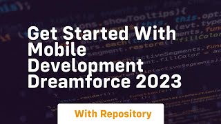 Get started with mobile development dreamforce 2023