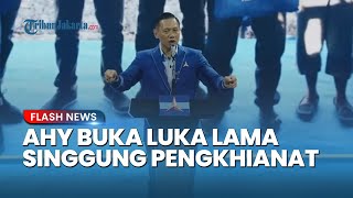 BLAK-BLAKAN! AHY Pidato Bahas Luka Lama soal Pengkhianat Demokrat hingga Banggakan Prabowo Subianto