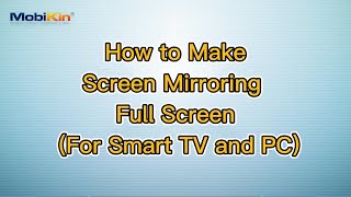 How to Make Screen Mirroring Full Screen (For Smart TV and PC)