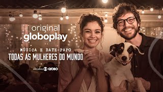 Todas as Mulheres do Mundo - Música e bate-papo #LiveTodasAsMulheres | Globoplay