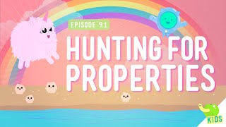 Hunting for Properties: Crash Course Kids #9.1